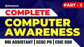 Complete Computer Awareness Series | Part - 3 | RBI Assistant Mains | ECGC PO | ESIC SSO
