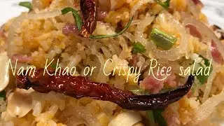 Lao Food: How I Make Nam Khao or Crispy Rice Salad