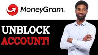 How To Unblock MoneyGram Account (2025)