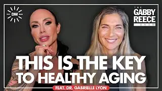 Why Muscle Is the Key to Longevity (and Most People Are Ignoring It) | Feat. Dr. Gabrielle Lyon