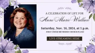 Celebration of Life for Anne Marie Wallace