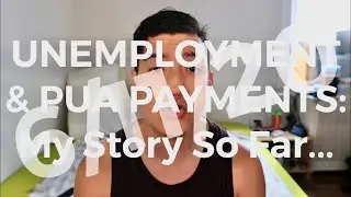 UNEMPLOYMENT & PUA PAYMENTS: My Story So Far... 6/11/20