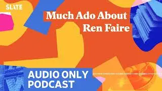 Much Ado About Ren Faire | Culture Gabfest
