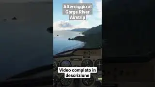 Atterraggio a Gorge River Airstrip - Flight Simulator