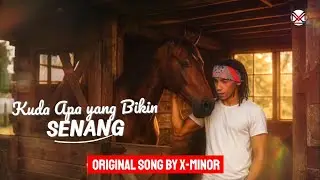 KUDA APA YANG BIKIN SENANG? || X-MINOR (Video Musik Resmi)