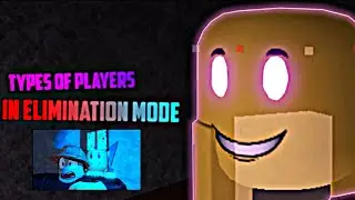 Types Of Elimination Players (Infectious Smile)