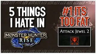 5 Things I Hate about in Monster Hunter Rise... You know the Attack Jewel is #1