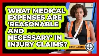 What Medical Expenses Are 'reasonable And Necessary' In Injury Claims? - Personal Injury Law Gurus