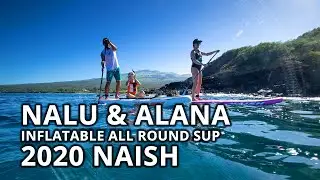 2020 Naish Nalu & Alana Inflatable All Round Paddle Boards