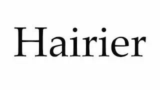 How to Pronounce Hairier