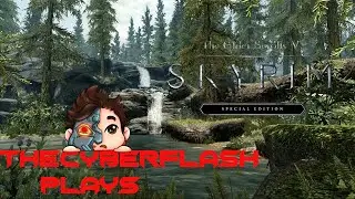 TheCyberFlash Plays SKYRIM SPECIAL EDITION | Gameplay Walkthrough Part 4