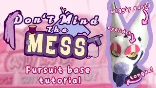 DON'T MIND THE MESS: Fursuit Base Tutorial (+ extras!)