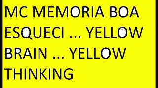 MC MEMORIA BOA ESQUECI ... YELLOW BRAIN