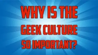 What Does Geek Culture Mean to Us?
