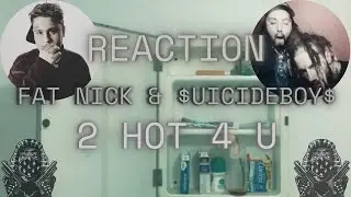 *REACTION* First Time Hearing Fat Nick & $uicideboy$ - 2 Hot 4 U