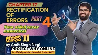 Two sided error | Part 4 | Chapter 17 | Accountancy | Class 11th | by Amit Singh Negi