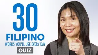 Quiz | 30 Filipino Words You'll Use Every Day - Basic Vocabulary #43