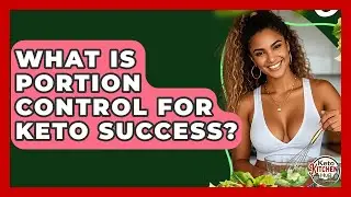 What Is Portion Control For Keto Success? - Keto Kitchen HQ