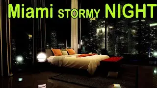 🎧 Miami Luxury Apartment Escape | Thunderstorm & Night Rain to Fall Asleep Now | Ambient Noise