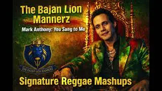 MARK ANTHONY YOU SANG TO ME REGGAE MASHUP.  BY THE BAJAN LION MANNERZ