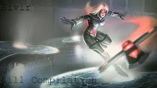 Sivir Kill compilation