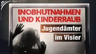 Inobhutnahmen und Kinderraub: Jugend&auml;mter im Visier |&nbsp;www.kla.tv/39341