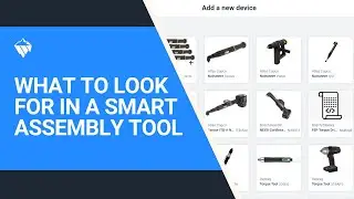 Choosing the Best Assembly Tools: The Importance of Industry Standard Communication Protocols