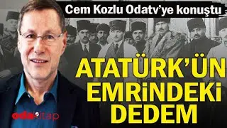 Cem Kozlu Odatv'ye Konuştu | Atatürk'ün Emrindeki Dedem