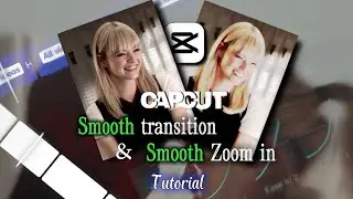Capcut smooth transition & Zoom in | Tutorial