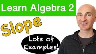 Slope - Lots of Example Problems (Learn Algebra 2)
