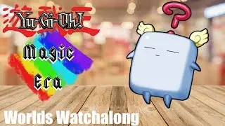 Yu-Gi-Oh Magic Era: Worlds Watchalong