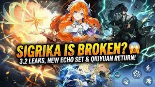 SIGRIKA IS BROKEN? 😱 3.2 Leaks, New Echo Set & Qiuyuan Return!