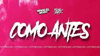 COMO ANTES - MANUEL MORO ft @fedeamor (AFTERMIX)
