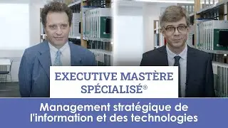 Executive Mast&egrave;re Sp&eacute;cialis&eacute;&reg; Management strat&eacute;gique de l'information et des technologies