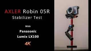 AXLER Robin 05r Stabilizer video test with Panasonic Lumix LX100 in 4k