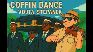 Coffin Dance I Vojta Štěpánek