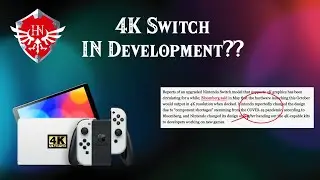 4K Switch/Switch PRO STILL In Development?? NEW Switch Model Possible?? (Switch 4K Rumors/Leaks)
