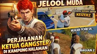 PERJALANAN KETUA GANGSTER!! JELOOL MUDA #2 - GTA V ROLEPLAYER