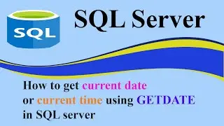 How to get current date or current time using GETDATE  in SQL server