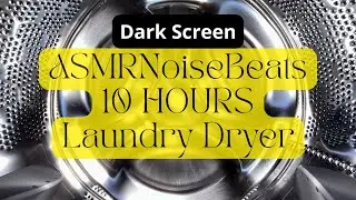 | 10 Hours | Laundry Dryer ASMR - White Noise for Sleeping & Relaxation