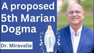 The 5th Marian Dogma w Dr. Mark Miravalle - Mary Mother of all Peoples