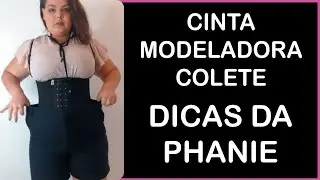 CINTA MODELADORA COLETE - Dicas da Phanie 🥰