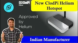 ClodPi Helium miner has been approved | Coming soon to India and other Asian countries