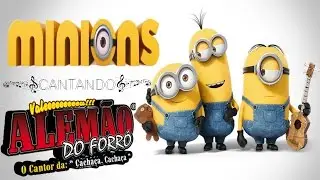 Minions cantando Fica Amor - Alemão do Forró
