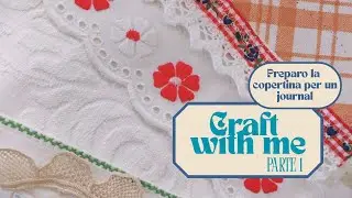 Craft with me: copertina journal, prima parte