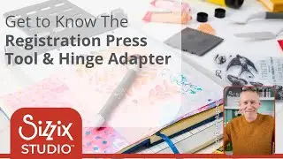 Sizzix Studio: Using the Registration Press & Hinge Adapter