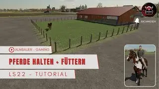 LS22 Tutorial - Pferde richtig halten - f&uuml;ttern und reiten