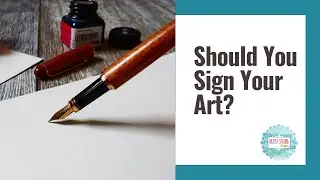 Should You Sign Your Art?
