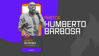 Quinta do Poder | Pr. Humberto Barbosa