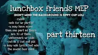 📚 - lunchbox friends / melanie martinez [] multi-editor-project [] #ivysaurslunchboxMEP